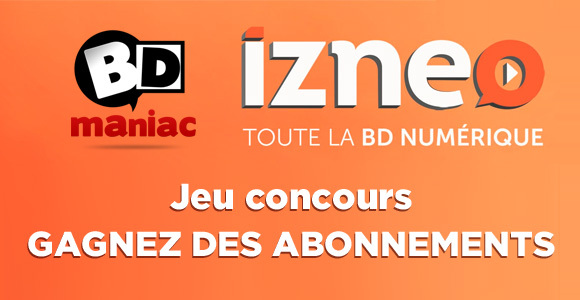 Jeu concours BD Maniac : Gagnez des abonnements IZNEO